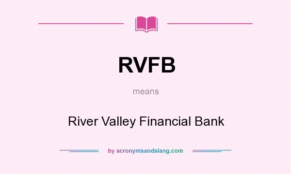 What does RVFB mean? It stands for River Valley Financial Bank