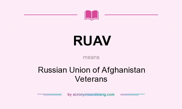 What does RUAV mean? It stands for Russian Union of Afghanistan Veterans
