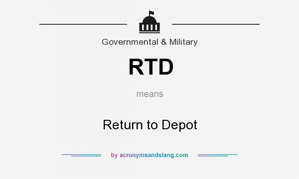 What does RTD mean? It stands for Return to Depot