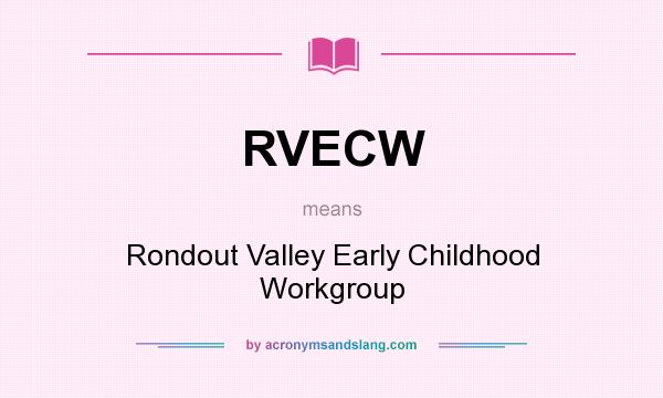 What does RVECW mean? It stands for Rondout Valley Early Childhood Workgroup