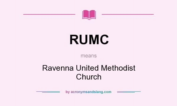 What does RUMC mean? It stands for Ravenna United Methodist Church