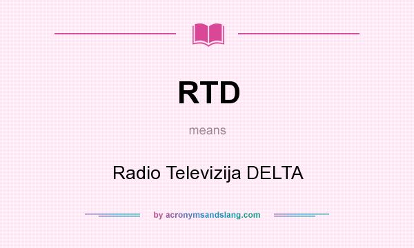 What does RTD mean? It stands for Radio Televizija DELTA