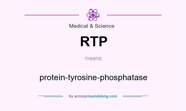 What does RTP mean? It stands for protein-tyrosine-phosphatase