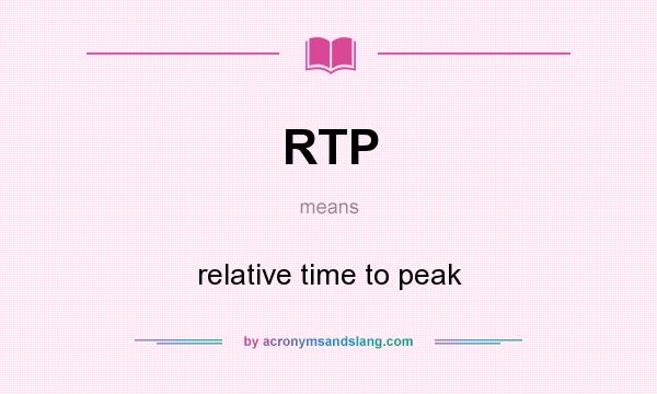 What does RTP mean? It stands for relative time to peak