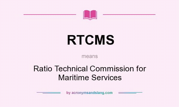What does RTCMS mean? It stands for Ratio Technical Commission for Maritime Services