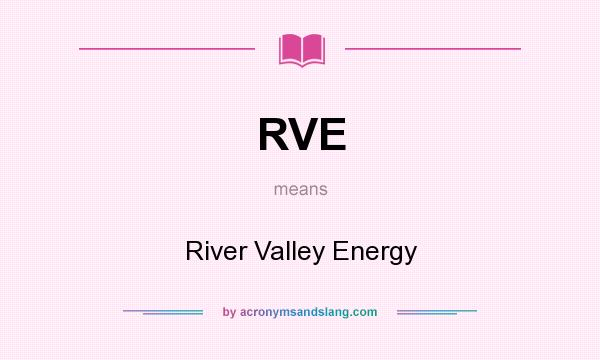 What does RVE mean? It stands for River Valley Energy