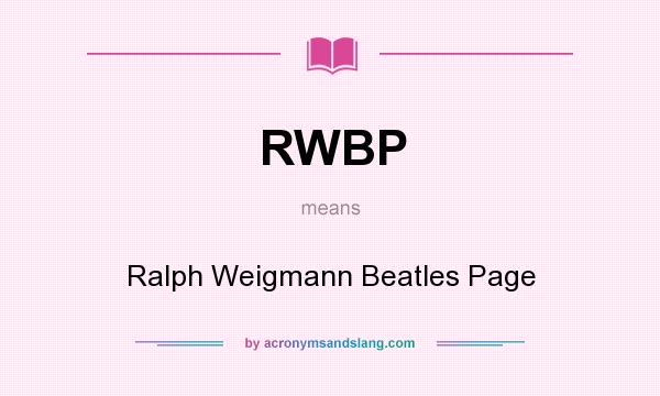 What does RWBP mean? It stands for Ralph Weigmann Beatles Page