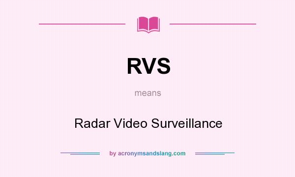 What does RVS mean? It stands for Radar Video Surveillance