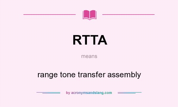 What does RTTA mean? It stands for range tone transfer assembly