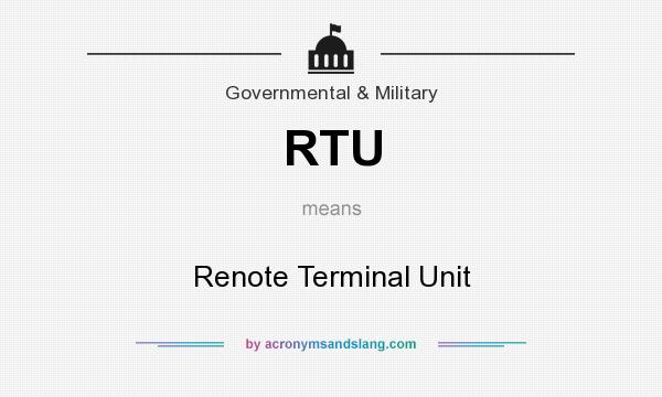 What does RTU mean? It stands for Renote Terminal Unit