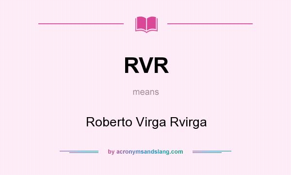What does RVR mean? It stands for Roberto Virga Rvirga