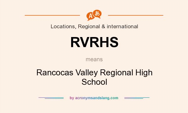 What does RVRHS mean? It stands for Rancocas Valley Regional High School