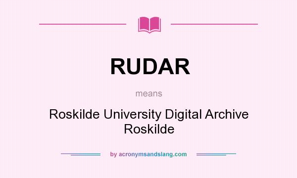 What does RUDAR mean? It stands for Roskilde University Digital Archive Roskilde
