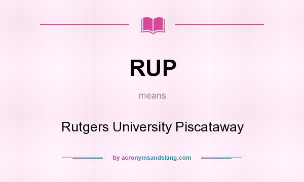 What does RUP mean? It stands for Rutgers University Piscataway