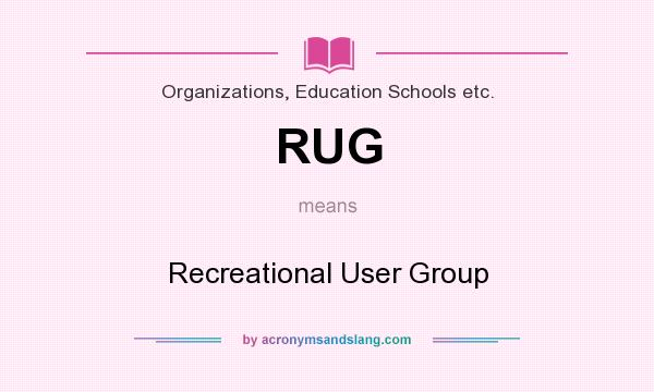 What does RUG mean? It stands for Recreational User Group