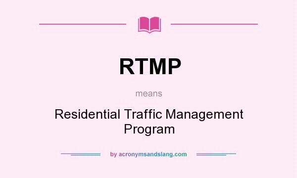 What does RTMP mean? It stands for Residential Traffic Management Program