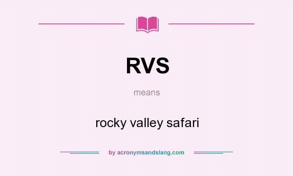 What does RVS mean? It stands for rocky valley safari
