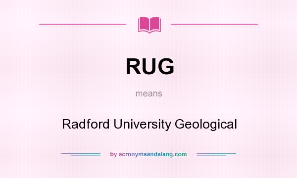 What does RUG mean? It stands for Radford University Geological
