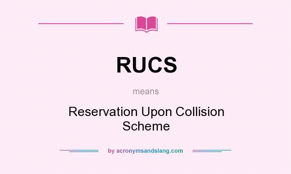 What does RUCS mean? It stands for Reservation Upon Collision Scheme