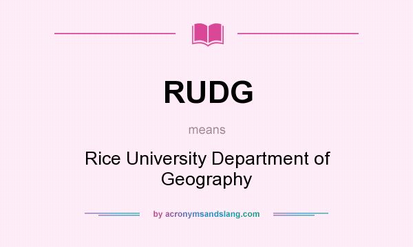 What does RUDG mean? It stands for Rice University Department of Geography