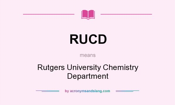 What does RUCD mean? It stands for Rutgers University Chemistry Department