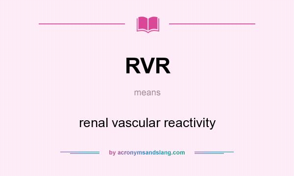 What does RVR mean? It stands for renal vascular reactivity