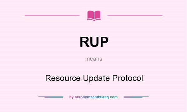 What does RUP mean? It stands for Resource Update Protocol