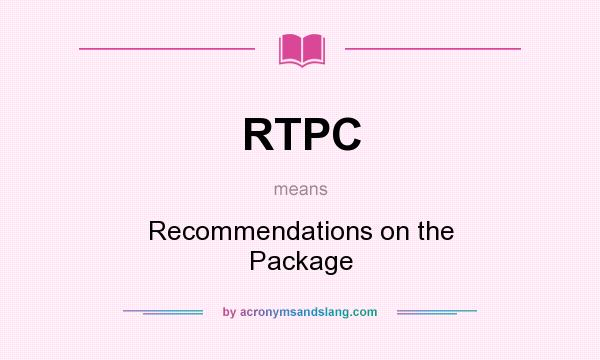 What does RTPC mean? It stands for Recommendations on the Package