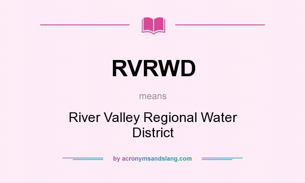 What does RVRWD mean? It stands for River Valley Regional Water District