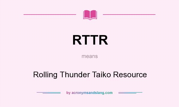 What does RTTR mean? It stands for Rolling Thunder Taiko Resource