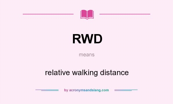 What does RWD mean? It stands for relative walking distance