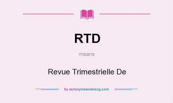 What does RTD mean? It stands for Revue Trimestrielle De