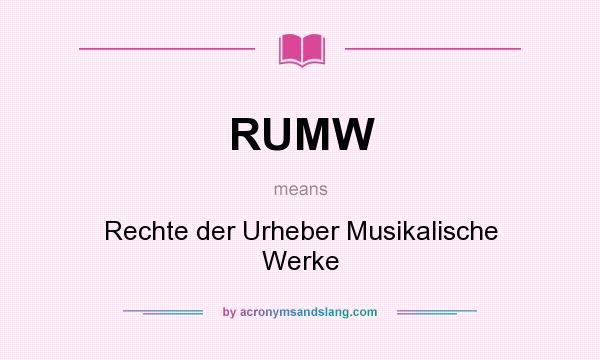What does RUMW mean? It stands for Rechte der Urheber Musikalische Werke