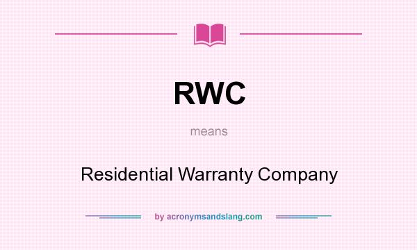 What does RWC mean? It stands for Residential Warranty Company