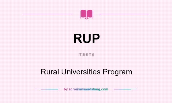 What does RUP mean? It stands for Rural Universities Program