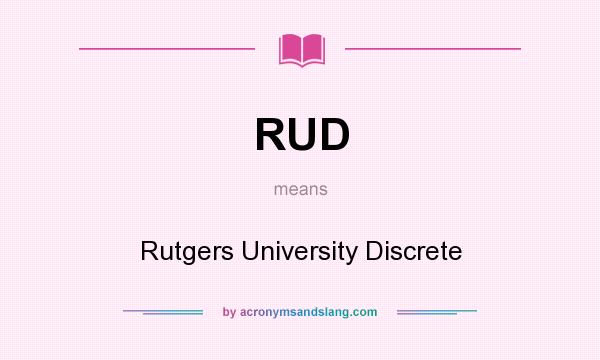 What does RUD mean? It stands for Rutgers University Discrete