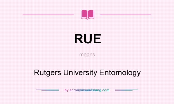 What does RUE mean? It stands for Rutgers University Entomology