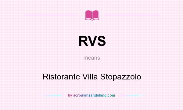 What does RVS mean? It stands for Ristorante Villa Stopazzolo