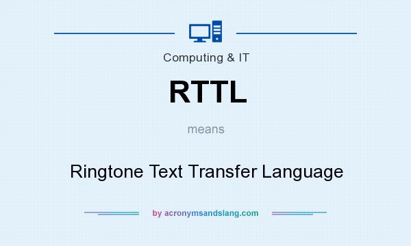 What does RTTL mean? It stands for Ringtone Text Transfer Language