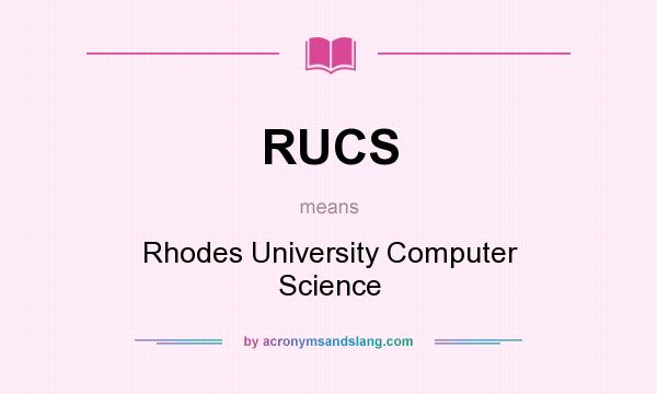 What does RUCS mean? It stands for Rhodes University Computer Science