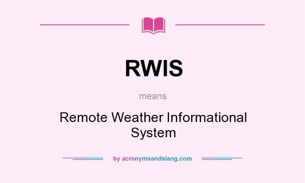 What does RWIS mean? It stands for Remote Weather Informational System