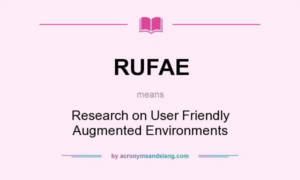 What does RUFAE mean? It stands for Research on User Friendly Augmented Environments