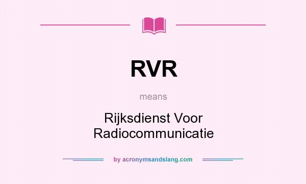 What does RVR mean? It stands for Rijksdienst Voor Radiocommunicatie