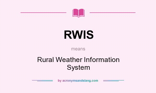 What does RWIS mean? It stands for Rural Weather Information System
