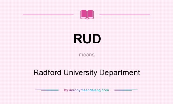 What does RUD mean? It stands for Radford University Department