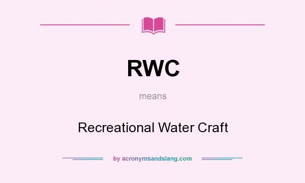 What does RWC mean? It stands for Recreational Water Craft