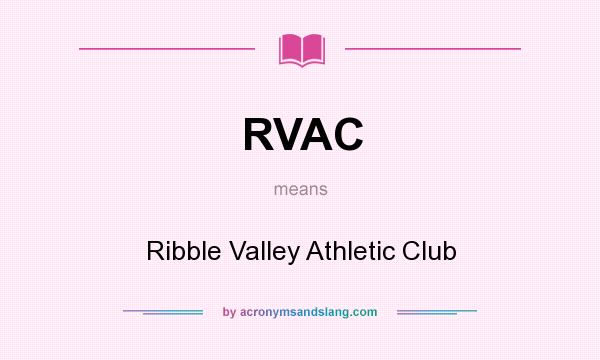 What does RVAC mean? It stands for Ribble Valley Athletic Club