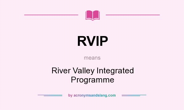What does RVIP mean? It stands for River Valley Integrated Programme