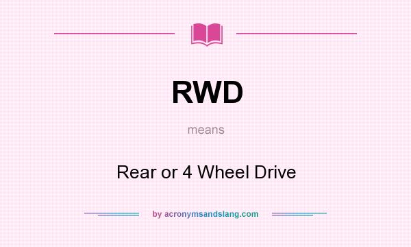 What does RWD mean? It stands for Rear or 4 Wheel Drive