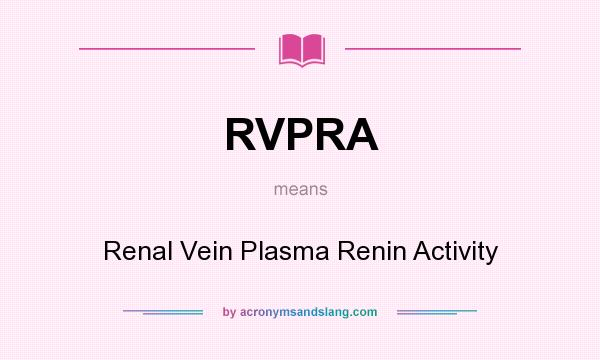 What does RVPRA mean? It stands for Renal Vein Plasma Renin Activity